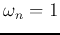 $\omega_n=1$