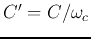 $C'=C/\omega_c$