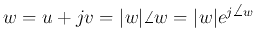 $w=u+jv=\vert w\vert\angle w=\vert w\vert e^{j\angle w}$