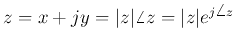 $z=x+jy=\vert z\vert\angle z=\vert z\vert e^{j\angle z}$