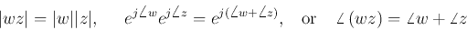 \begin{displaymath}\left\vert wz \right\vert =\vert w\vert\vert z\vert,\;\;\;\;\...
...\mbox{or}\;\;\;\;
\angle \left( wz \right) =\angle w+\angle z \end{displaymath}
