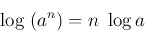 \begin{displaymath}\log \;(a^n)=n\;\log a \end{displaymath}