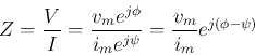 \begin{displaymath}
Z=\frac{V}{I}=\frac{v_m e^{j\phi}}{i_m e^{j\psi}}=\frac{v_m}{i_m} e^{j(\phi-\psi)}
\end{displaymath}