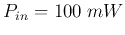 $P_{in}=100\; mW$