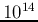$10^{14}$
