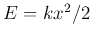 $E=kx^2/2$