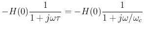 $\displaystyle -H(0)\frac{1}{1+j\omega \tau}=-H(0)\frac{1}{1+j\omega/\omega_c}$