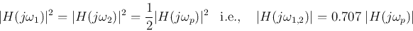 \begin{displaymath}\vert H(j\omega_1)\vert^2=\vert H(j\omega_2)\vert^2=\frac{1}{...
... \vert H(j\omega_{1,2}) \vert=0.707\; \vert H(j\omega_p) \vert \end{displaymath}
