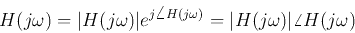 \begin{displaymath}H(j\omega)=\vert H(j\omega)\vert e^{j\angle H(j\omega)}=\vert H(j\omega)\vert \angle H(j\omega) \end{displaymath}