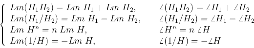 \begin{displaymath}\left\{ \begin{array}{ll}
Lm(H_1H_2)=Lm\;H_1+Lm\;H_2,&\;\;\;...
.../H)=-Lm\;H,&\;\;\;\;\angle (1/H)=-\angle H \end{array} \right. \end{displaymath}