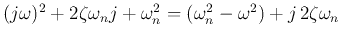 $(j\omega)^2+2\zeta\omega_n\omage j+\omega_n^2
=(\omega_n^2-\omega^2)+j 2\zeta\omega_n$