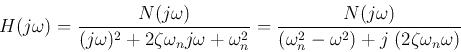 \begin{displaymath}H(j\omega)=\frac{N(j\omega)}{(j\omega)^2+2\zeta\omega_n j\ome...
...{N(j\omega)}{(\omega_n^2-\omega^2)+j\;(2\zeta\omega_n \omega) }\end{displaymath}