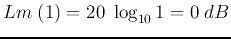 $Lm \;(1) =20\; \log_{10} 1=0\;dB$