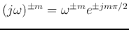 $(j\omega)^{\pm m}=\omega^{\pm m} e^{\pm j m\pi/2}$