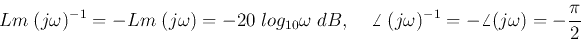 \begin{displaymath}Lm \;(j\omega)^{-1}=-Lm\;(j\omega)=-20\;log_{10} \omega\;dB,
\;\;\;\;\angle\; (j\omega)^{-1}=-\angle(j\omega)=-\frac{\pi}{2} \end{displaymath}