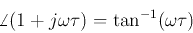 \begin{displaymath}\angle(1+j\omega \tau)=\tan^{-1}(\omega\tau) \end{displaymath}
