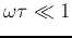 $\omega\tau \ll 1$