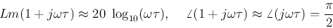 \begin{displaymath}Lm(1+j\omega \tau)\approx 20\;\log_{10}(\omega \tau),\;\;\;\;...
...ngle(1+j\omega \tau)\approx \angle(j\omega \tau)=\frac{\pi}{2} \end{displaymath}