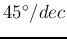 $45^\circ/dec$