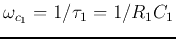 $\omega_{c_1}=1/\tau_1=1/R_1C_1$