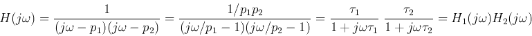 \begin{displaymath}H(j\omega)=\frac{1}{(j\omega-p_1)(j\omega-p_2)}
=\frac{1/p_...
..._1}\;\frac{\tau_2}{1+j\omega\tau_2}
=H_1(j\omega)H_2(j\omega) \end{displaymath}