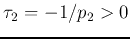 $\tau_2=-1/p_2>0$