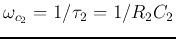 $\omega_{c_2}=1/\tau_2=1/R_2C_2$