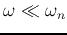 $\omega \ll \omega_n$