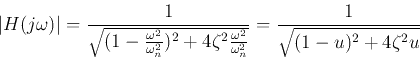 \begin{displaymath}\vert H(j\omega)\vert
=\frac{1}{\sqrt{(1-\frac{\omega^2}{\om...
...{\omega^2}{\omega_n^2}}}
=\frac{1}{\sqrt{(1-u)^2+4\zeta^2 u}} \end{displaymath}