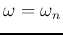$\omega=\omega_n$