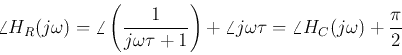 \begin{displaymath}\angle H_R(j\omega)=\angle \left(\frac{1}{j\omega \tau+1}\right)+\angle j\omega \tau
=\angle H_C(j\omega)+\frac{\pi}{2} \end{displaymath}