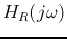 $\displaystyle H_R(j\omega)$