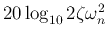 $20\log_{10} 2\zeta\omega_n^2$