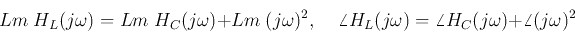 \begin{displaymath}Lm\;H_L(j\omega)=Lm\; H_C(j\omega)+Lm\;(j\omega)^2,\;\;\;\;
\angle H_L(j\omega)=\angle H_C(j\omega)+\angle (j\omega)^2 \end{displaymath}