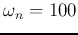 $\omega_n=100$