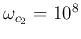 $\omega_{c_2}=10^8$