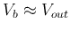 $V_b\approx V_{out}$