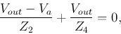 \begin{displaymath}
\frac{V_{out}-V_a}{Z_2}+\frac{V_{out}}{Z_4}=0,
\end{displaymath}