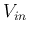 $V_{in}$