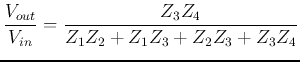 $\displaystyle \frac{V_{out}}{V_{in}}=\frac{Z_3Z_4}{Z_1Z_2+Z_1Z_3+Z_2Z_3+Z_3Z_4}$