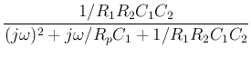 $\displaystyle \frac{1/R_1R_2C_1C_2}{(j\omega)^2+j\omega/R_pC_1+1/R_1R_2C_1C_2}$