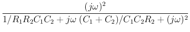 $\displaystyle \frac{(j\omega)^2}{1/R_1R_2C_1C_2+j\omega\;(C_1+C_2)/C_1C_2R_2+(j\omega)^2}$