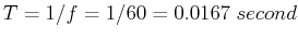 $T=1/f=1/60=0.0167\;second$