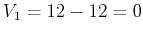 $V_1=12-12=0$