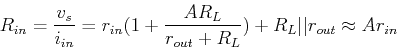 \begin{displaymath}R_{in}=\frac{v_s}{i_{in}}=r_{in}(1+\frac{AR_L}{r_{out}+R_L})
+R_L\vert\vert r_{out} \approx A r_{in}\end{displaymath}