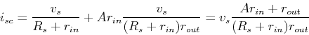 \begin{displaymath}i_{sc}=\frac{v_s}{R_s+r_{in}}+Ar_{in}\frac{v_s}{(R_s+r_{in})r_{out}}
=v_s\frac{Ar_{in}+r_{out}}{(R_s+r_{in})r_{out}} \end{displaymath}