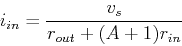 \begin{displaymath}i_{in}=\frac{v_s}{r_{out}+(A+1) r_{in}} \end{displaymath}