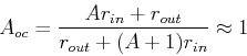 \begin{displaymath}A_{oc}=\frac{A r_{in}+r_{out}}{r_{out}+(A+1) r_{in}} \approx 1 \end{displaymath}