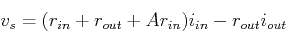 \begin{displaymath}v_s=(r_{in}+r_{out}+A r_{in})i_{in}-r_{out}i_{out} \end{displaymath}