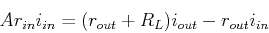 \begin{displaymath}Ar_{in}i_{in}=(r_{out}+R_L)i_{out}-r_{out} i_{in} \end{displaymath}